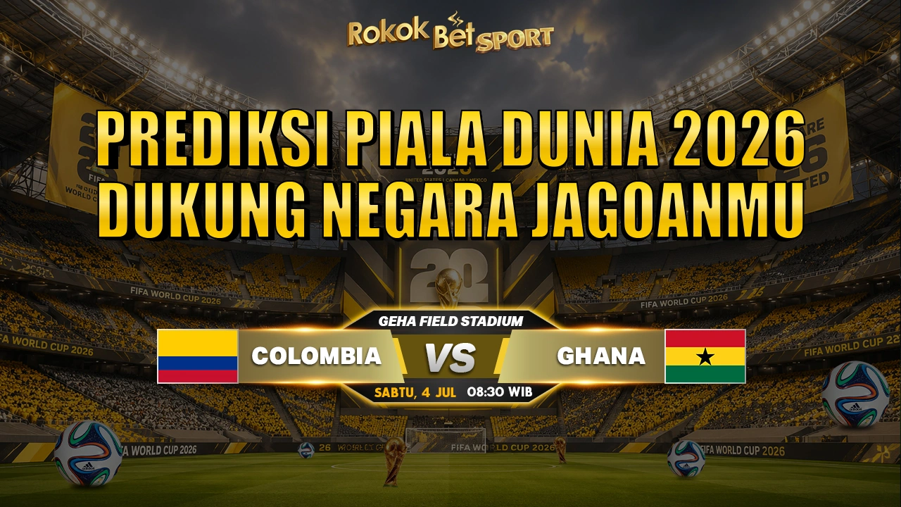 Prediksi Piala Dunia Colombia Vs Ghana 4 Juli 2026 Pukul 8.30 Wib